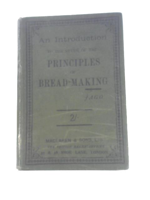 An Introduction to the Study of the Principles of Bread-Making By William Jago