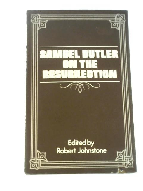 On the Resurrection By Samuel Butler