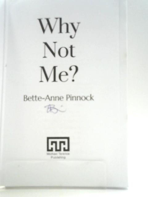 Why Not Me? By Bette-Anne Pinnock