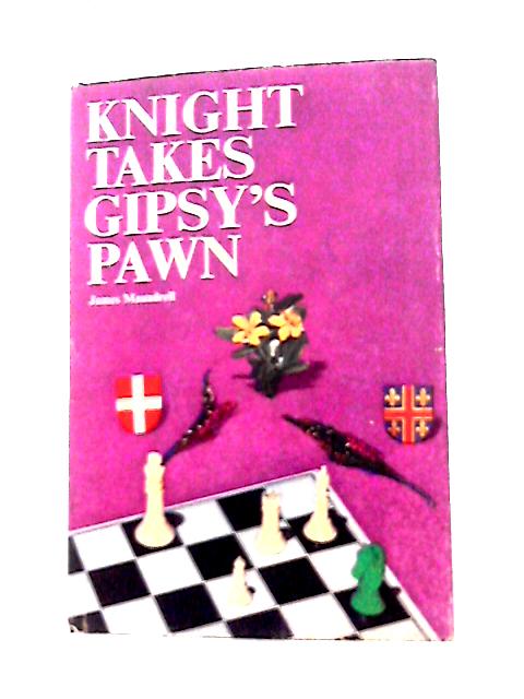 Knight Takes Gipsy's Pawn By James Maundrell