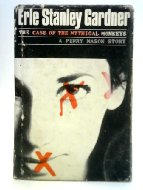 The Case of the Mythical Monkeys By Eric Stanley Gardner