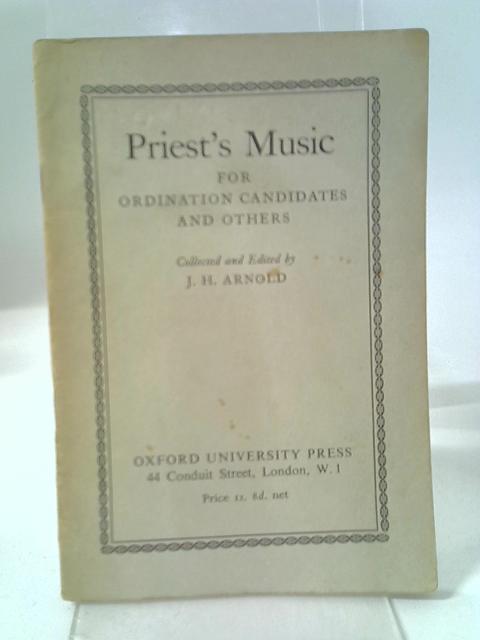 Priest's Music For Ordination Candidates And Others par J H Arnold