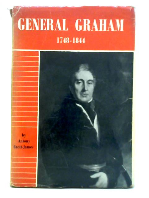 General Graham - Lord Lynedoch By Antony Brett-James