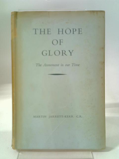 The Hope Of Glory: The Atonement In Our Time von Martin Jarrett-Kerr