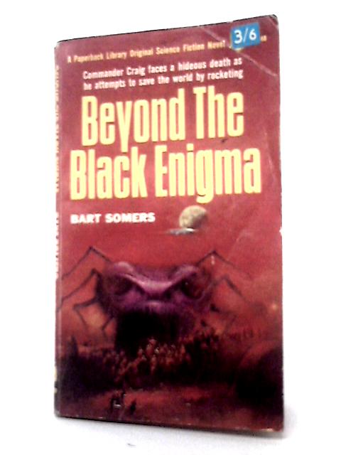 Beyond the Black Enigma By Bart Somers