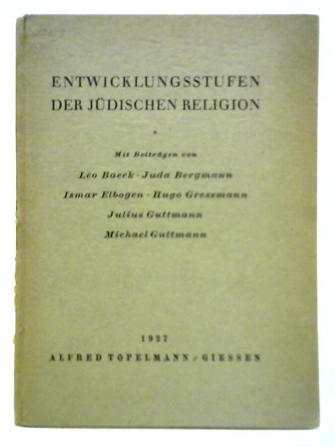 Entwicklungsstufen Der Judischen Religion By Leo Baeck, et al.