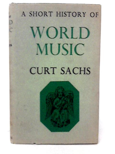 A Short History Of World Music By C. Sachs