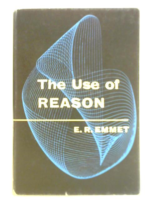 The Use of Reason By E. R. Emmet