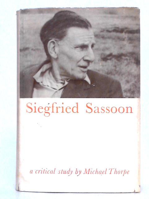 Siegfried Sassoon; A Critical Study von Michael Thorpe