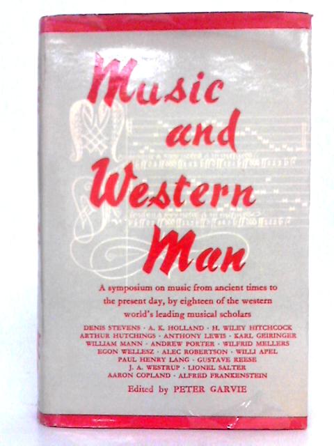 Music and Western Man By Peter Garvie (ed.)