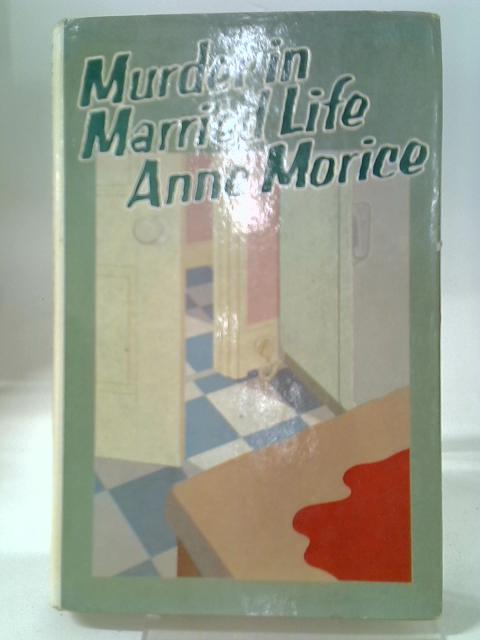 Murder in Married Life By Anne Morice