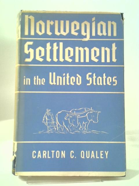 Norwegian Settlement in the United States By Carlton C. Qualey