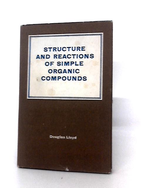 Structure & Reactions of Simple Organic Compounds By Douglas Lloyd