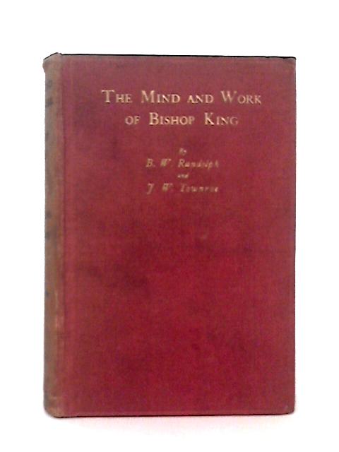 Mind and work of Bishop King By B.W. Randolph & J. W. Townroe