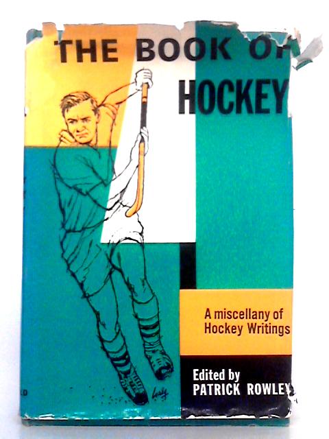 The Book of Hockey By Patrick Rowley (ed.)