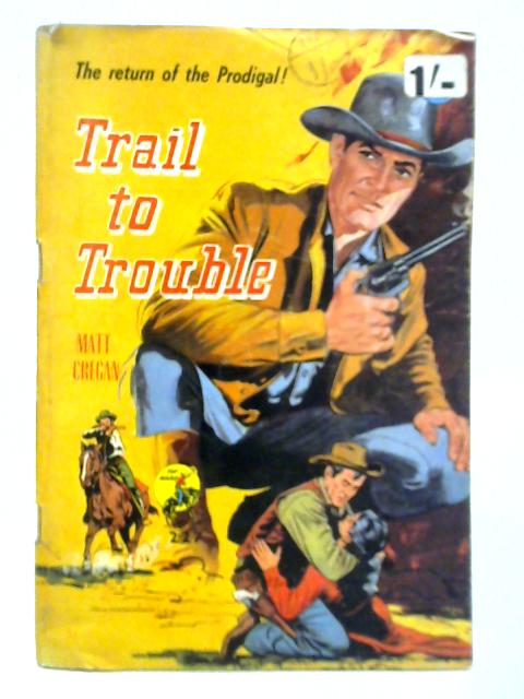 Trail to Trouble By Matt Cregan