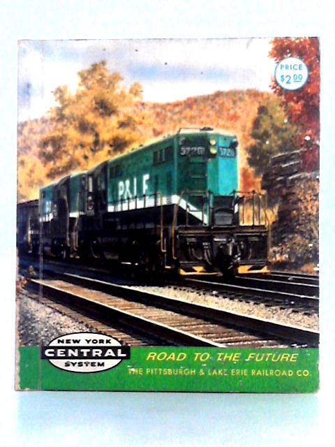 Road to the Future, New York Central System By Pitsburgh and Lake Erie Railroad Co.