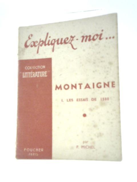 Montaigne - I. Les Essais de 1580 By Pierre Michel