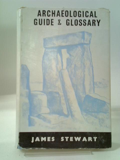 Archaeological Guide And Glossary By James Stewart