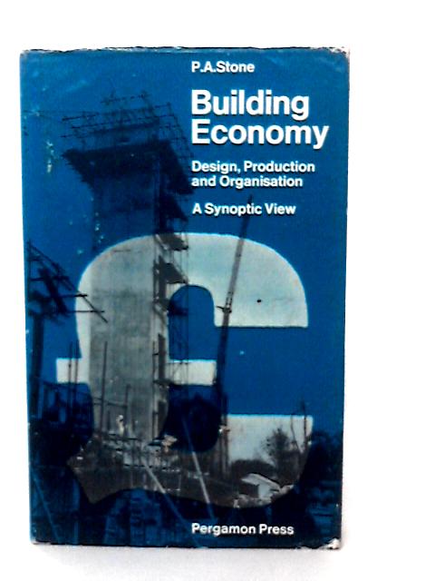 Building Economy: Design, Production & Organisation von P. A. Stone