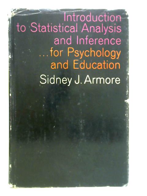 Introduction to Statistical Analysis and Inference for Psychology and Education By S. J. Armore
