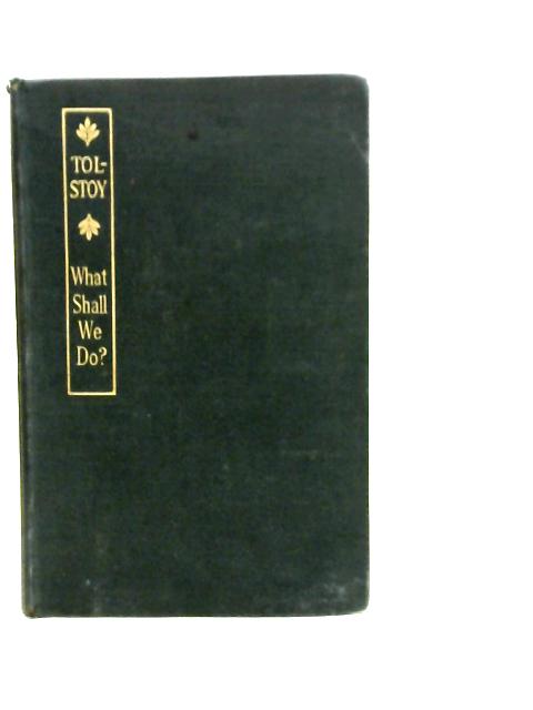 What Shall We Do? von Leo Tolstoy