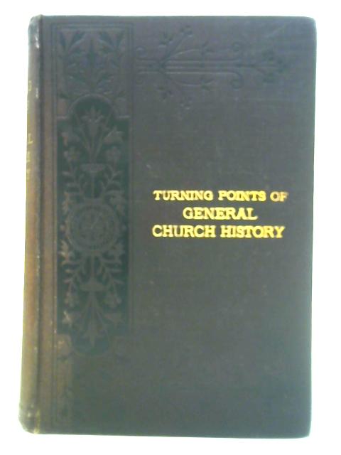 Turning Points of General Church History By Rev. Edward L. Cutts