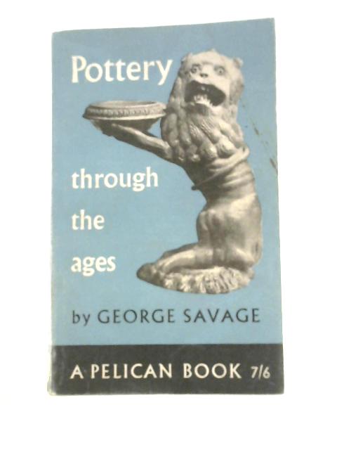 Pottery Through The Ages By George Savage