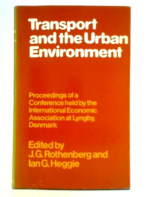 Transport and the Urban Environment By J. G. Rothenberg & Ian G. Heggie (Ed.)