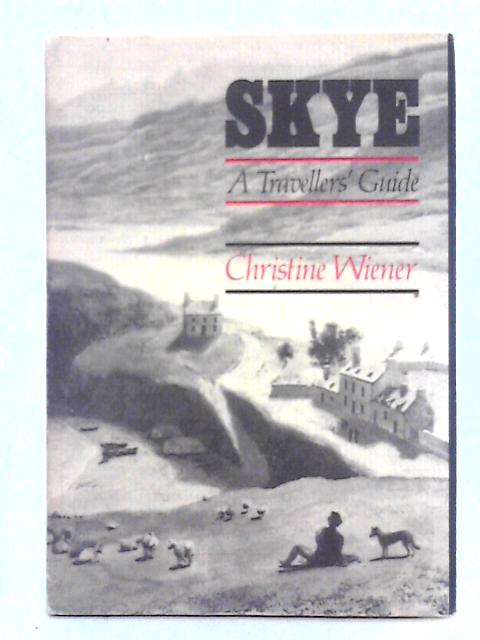 Skye, A Travellers' Guide By Christine Weiner