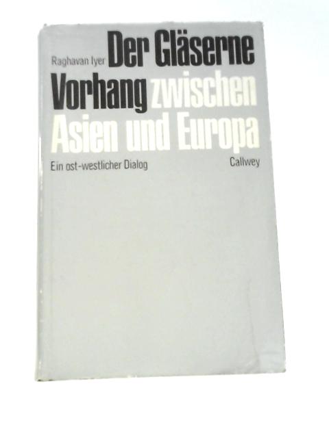 Der Gläserne Vorhang Zwischen Asien Und Europa By Raghavan Iyer
