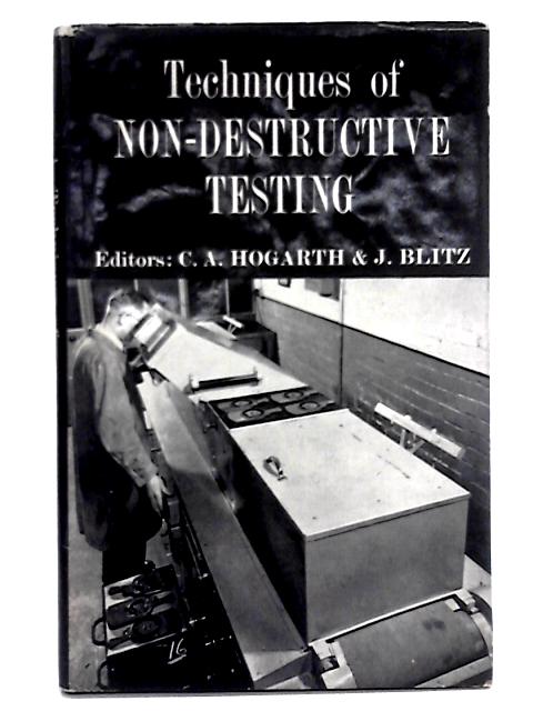 Techniques of Non-Destructive Testing By C.A. Hogarth, J. Blitz