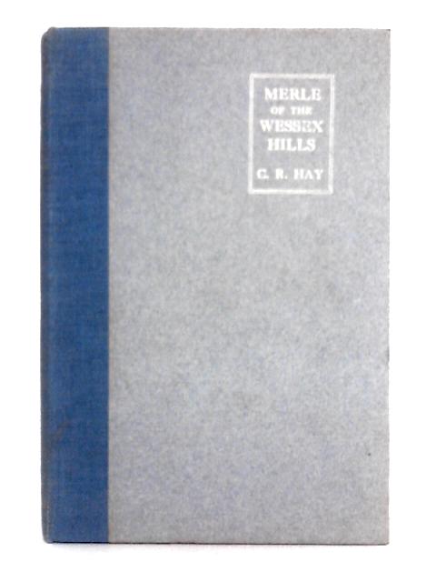 Merle of the Wessex Hills By C.R. Hay