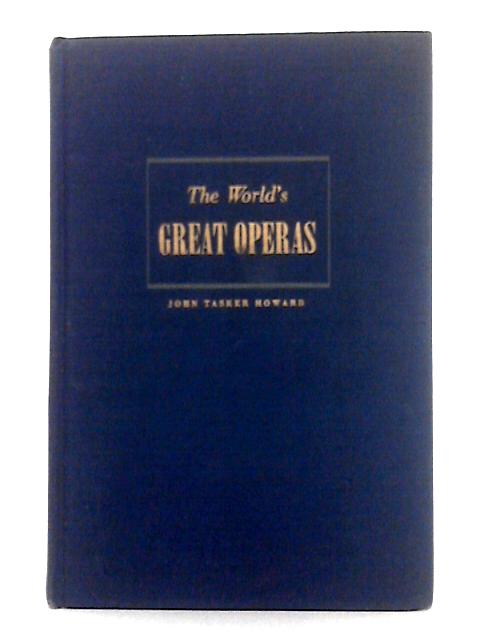 The World's Great Operas By John Tasker Howard