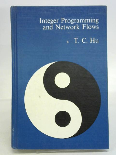 Integer Programming and Network Flows By T. C. Hu
