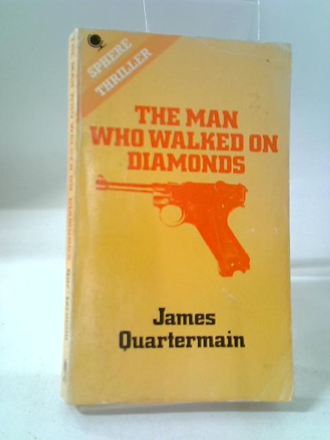 Man Who Walked on Diamonds By James Quartermain