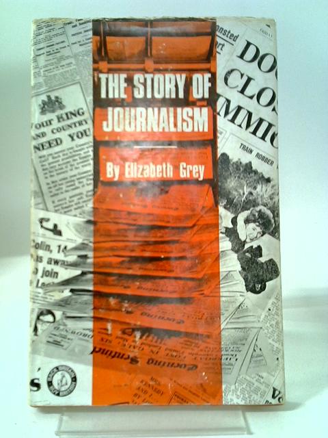 The Story of Journalism By Elizabeth Grey