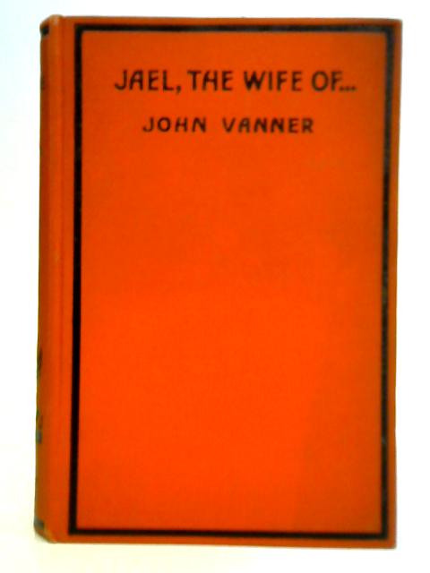 Jael, The Wife of - By John Vanner