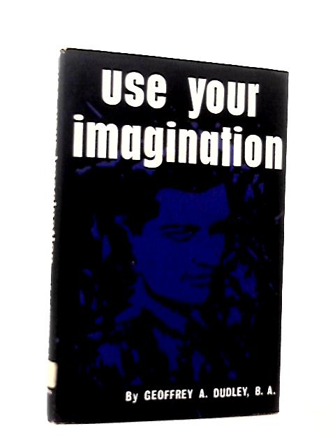 Use Your Imagination von Geoffrey A. Dudley