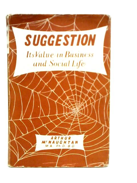 Suggestion: Its Value in Business and Social Life par A.McNaughton