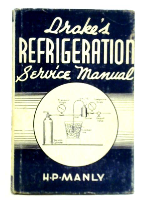 Drake's Refrigeration Service Manual By H. P. Manly