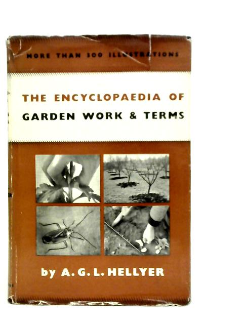 The Encyclopaedia of Garden Work and Terms By A.G.L.Hellyer