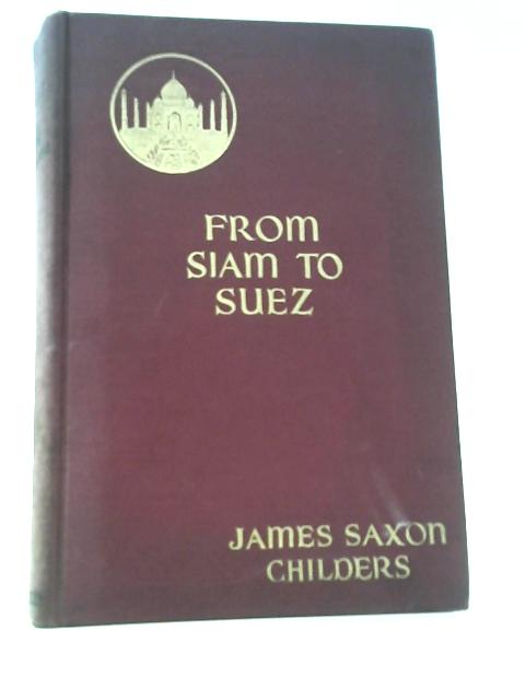 From Siam to Suez By James Saxon Childers
