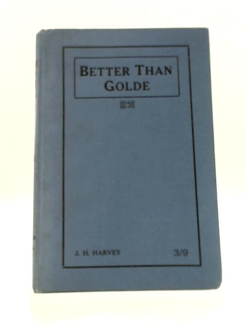 Better Than Golde By J. H. Harvey