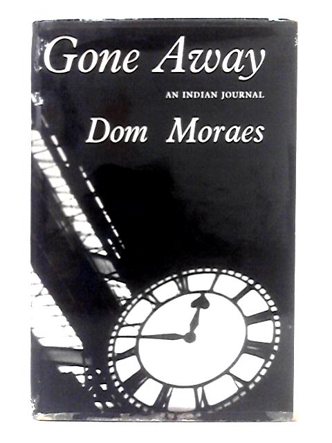 Gone Away; An Indian Journal von Dom Moraes