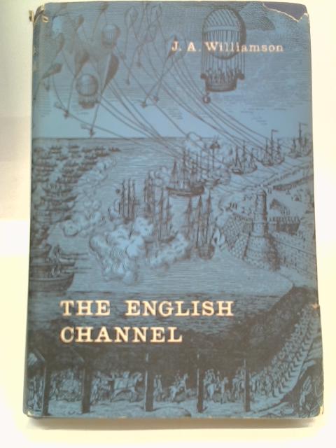 The English Channel A History By James J. Williamson
