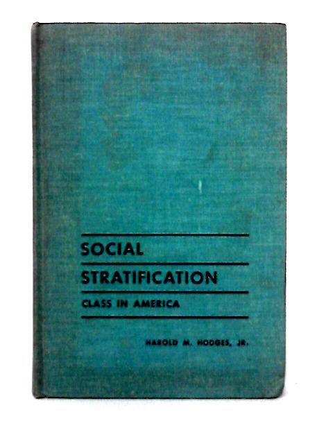 Social Stratification, Class in America By Harold M. Hodges