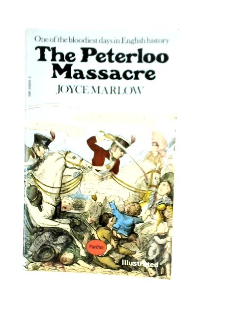 The Peterloo Massacre. By Joyce Marlow