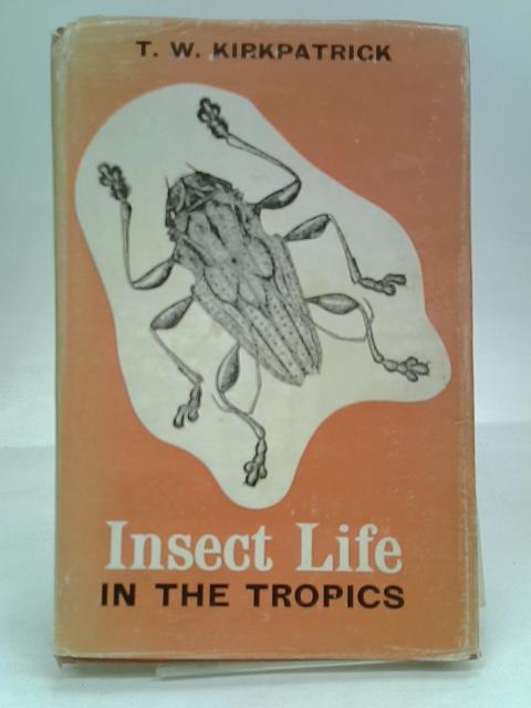 Insect Life in The Tropics By T. W. Kirkpatrick