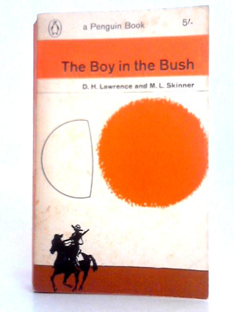 The Boy in the Bush By D.H. Lawrence, M.L. Skinner